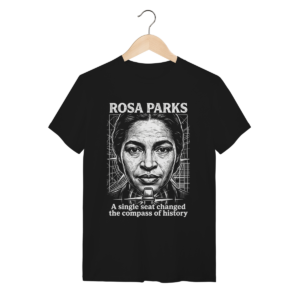 Camiseta Rosa Parks Direitos Civis Algodão Premium Unissex | Silk & Luck