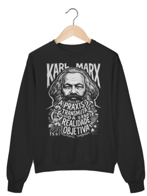 Moletom Karl Marx A Práxis Estampa Crítica Social | Silk & Luck