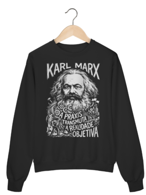 Moletom Karl Marx A Práxis e o Pensamento Social | Silk & Luck