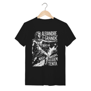 Camiseta Alexandre O Grande Grandeza E Atitude | Silk & Luck