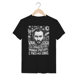 Camiseta Inspiracao Van Gogh Frase Pinto Meu Sonho | Silk & Luck