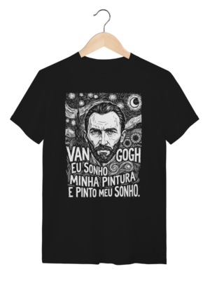 Camiseta Inspiracao Van Gogh Frase Pinto Meu Sonho | Silk & Luck