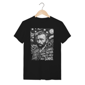 Camiseta Aura Van Gogh Eu Sonho Minha Pintura Filosofia | Silk & Luck