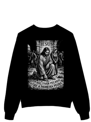 Moletom Jesus Quem Não Tiver Pecado – Filosofia e História – Silk & Luck | Silk & Luck