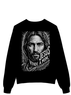 Moletom Jesus Vinde a Mim – Filosofia e História – Silk & Luck | Silk & Luck
