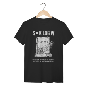 Camiseta Entropia Boltzmann: S = k log W (Física & Termodinâmica) | Silk & Luck